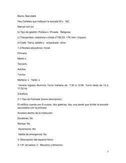 Barrio: Barrufaldi
Hay Carteles que indiquen la escuela SI x   NO 
Marcar con (x)
b) Tipo de gestión: Pública x  Privada   Re