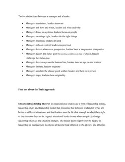 Twelve distinctions between a manager and a leader:

Managers administer, leaders innovate 

Managers ask how and when, lea