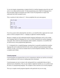 As you can imagine, programming a computer directly in machine language using only ones and
zeros is very tedious and error