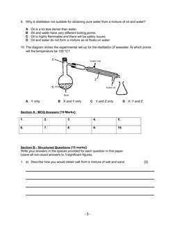 9.
Why is distillation not suitable for obtaining pure water from a mixture of oil and water?
A
Oil is a lot less dense than