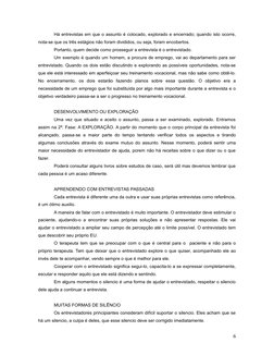 Há entrevistas em que o assunto é colocado, explorado e encerrado; quando isto ocorre,
nota-se que os três estágios não foram