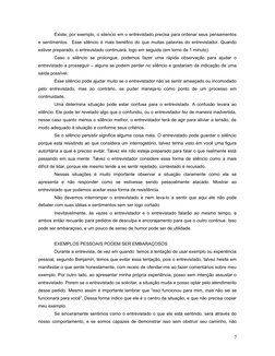 Existe, por exemplo, o silencio em o entrevistado precisa para ordenar seus pensamentos
e sentimentos.  Esse silêncio é mais