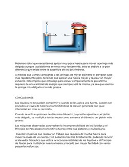 Podemos notar que necesitamos aplicar muy poca fuerza para mover la jeringa más
delgada aunque la plataforma se eleva muy len