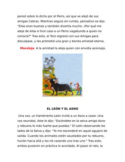 pensó sobre lo dicho por el Perro, así que se alejó de sus 
amigas Cabras. Mientras seguía sin rumbo, pensativo se dijo: 
"El