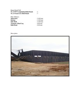 Barge Detail
No. of WT Longitudinal Bulk Heads 
: 1 
 Hull    
No. of Transverse Bulk Heads  
 
: 7  
 
Plate Thikn