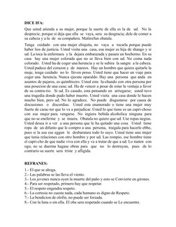 DICE IFA:
Que usted atienda a su mujer, porque la suerte de ella es la de  ud.  No la
desprecie, porque si deja que ella  se
