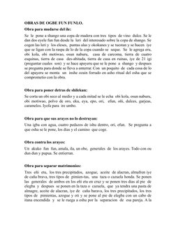 OBRAS DE OGBE FUN FUNLO.
Obra para mudarse del ile:
Se  le  pone a shango una copa de madera con tres  tipos  de vino  dulce.