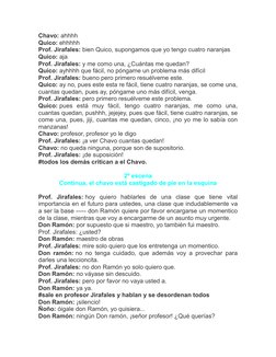 Chavo: ahhhh
Quico: ehhhhh
Prof. Jirafales: bien Quico, supongamos que yo tengo cuatro naranjas
Quico: aja
Prof. Jirafales: y
