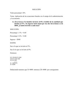 SOLUCIÓN
Valor porcentual: 10%
Tema: Aplicación de las ecuaciones lineales en el campo de la administración
y la economía.
1)