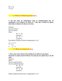 B + j = 75
35 + j = 75
J= 75-35
j = 40 Este es el dinero que tiene Jaime.
4. En una clase de matemáticas para la administraci