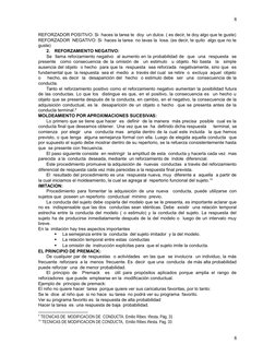REFORZADOR POSITIVO: Si  haces la tarea te  doy  un dulce. ( es decir, te doy algo que te guste)
REFORZADOR  NEGATIVO: Si  ha