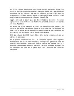 En  2007, cuando Apple dio el salto que le llevaría a su éxito, Steve Jobs
anunció que la compañía pasaba a llamarse Apple In