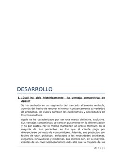 DESARROLLO
1.
    ¿Cuál  ha  sido  históricamente   la  ventaja  competitiva  de
Apple?
Se ha centrado en un segmento del mer