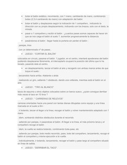 
botar el balón estático, movimiento, con 1 mano, cambiando de mano, combinando 
botes (2,3,4 cambiando de mano) con adaptac