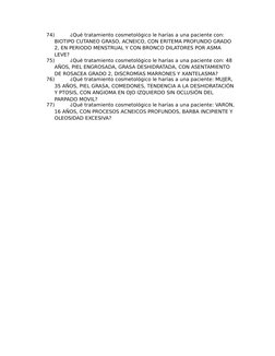74)
¿Qué tratamiento cosmetológico le harías a una paciente con: 
BIOTIPO CUTANEO GRASO, ACNEICO, CON ERITEMA PROFUNDO GRADO