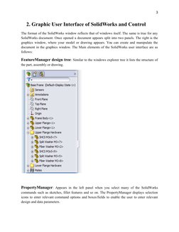 3
2. Graphic User Interface of SolidWorks and Control
The format of the SolidWorks window reflects that of windows itself. Th