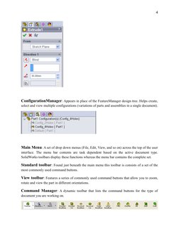 4
ConfigurationManager: Appears in place of the FeatureManager design tree. Helps create,
select and view multiple configurat