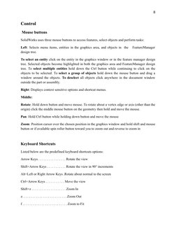 8
Control
 Mouse buttons
SolidWorks uses three mouse buttons to access features, select objects and perform tasks:   
Left: S