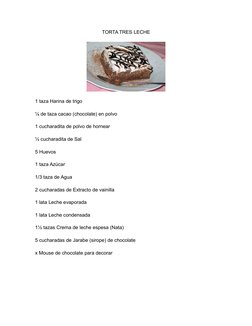 TORTA TRES LECHE
1 taza Harina de trigo
¼ de taza cacao (chocolate) en polvo
1 cucharadita de polvo de hornear
½ cucharadita