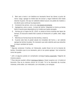 3.
Bien sea a mano o en batidora es necesario llevar las claras a punto de
nieve, luego, agregar la media taza de azúcar y se