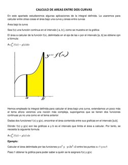 CALCULO DE AREAS ENTRE DOS CURVAS 
En este apartado estudiaremos algunas aplicaciones de la integral definida. La usaremos pa