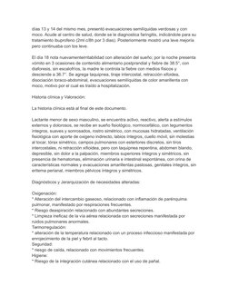 días 13 y 14 del mismo mes, presentó evacuaciones semilíquidas verdosas y con 
moco. Acude al centro de salud, donde se le di