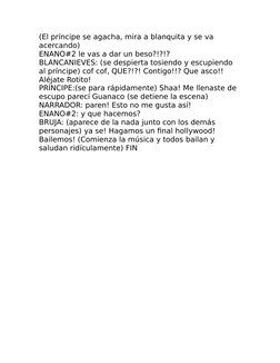 (El príncipe se agacha, mira a blanquita y se va 
acercando)
ENANO#2 le vas a dar un beso?!?!?
BLANCANIEVES: (se despierta to