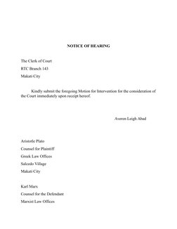 NOTICE OF HEARING
The Clerk of Court
RTC Branch 143
Makati City
Kindly submit the foregoing Motion for Intervention for the c