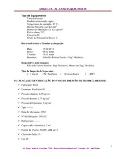 AMBEV S/A – PI - CNPJ: 07.526.557/0018-58 
Tipo de Equipamento
Vaso de Pressão.
Produto armazenado: Água.
Temperatura de oper