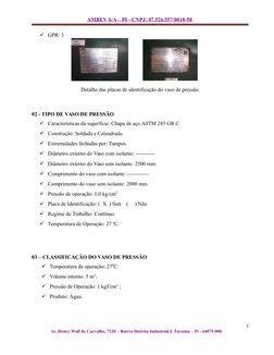 AMBEV S/A – PI - CNPJ: 07.526.557/0018-58 
GPR: 3
    
Detalhe das placas de identificação do vaso de pressão.
02 - TIPO DE