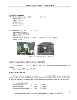 AMBEV S/A – PI - CNPJ: 07.526.557/0018-58 
5. Acessórios Instalados
5.1- Válvulas de Segurança:  (   ) Sim
(  X ) Não
Quantid