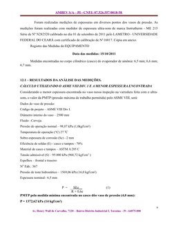 AMBEV S/A – PI - CNPJ: 07.526.557/0018-58 
Foram realizadas medições de espessuras em diversos pontos dos vasos de pressão. A
