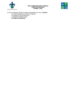 ÁREA FORMACIÓN BÁSICA GENERAL  
COMPUTACIÓN BÁSICA 
EXAMEN - FINAL 
 
 
10. Es una forma de infectar a nuestra computadora co