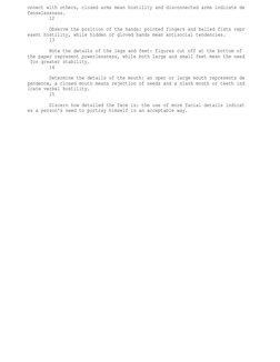 onnect with others, closed arms mean hostility and disconnected arms indicate de
fenselessness.
        12
        Observe th