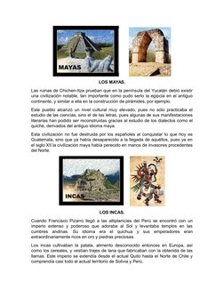 LOS MAYAS.
Las ruinas de Chichen-Itza prueban que en la península del Yucatán debió existir
una civilización notable