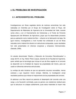 Página | 7  
 
2. EL PROBLEMA DE INVESTIGACIÓN 
 
2.1. ANTECEDENTES DEL PROBLEMA 
 
 
Investigaciones con fibras vegetales de