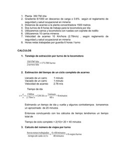 1. Planta  350 TM /día 
2. Gradiente 6/1000 en descenso de carga o 0.6%  según el reglamento de
seguridad y salud ocupacional