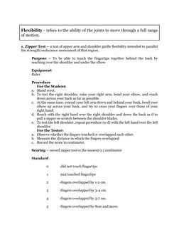 Flexibility - refers to the ability of the joints to move through a full range
of motion.
1. Zipper Test – a test of upper ar