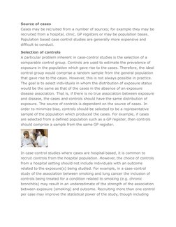Source of cases
Cases may be recruited from a number of sources; for example they may be
recruited from a hospital, clinic, G