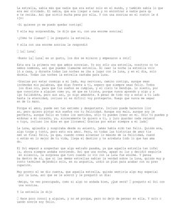 La estrella, sabía más que nadie que era estar solo en el mundo, y también sabía lo que 
era ser olvidado. El sabia, que era