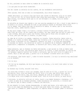 El Sol, poniendo su mano sobre el hombre de la estrella dijo
 Lo que pasa es que estas enamorado.
Fue ahí cuando la estrella