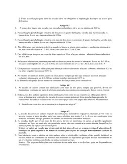 2. Todas as edificações para além das escadas deve ser obrigatório a implantação de rampas de acesso para
deficientes.