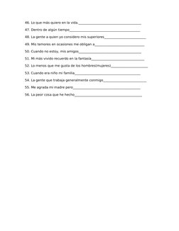 46. Lo que más quiero en la vida._______________________________________ 
47. Dentro de algún tiempo_________________________