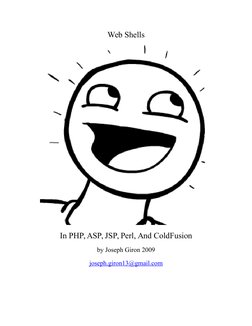 Web Shells
In PHP, ASP, JSP, Perl, And ColdFusion
by Joseph Giron 2009
joseph.giron13@gmail.com (mailto:joseph.giron13@gmail.