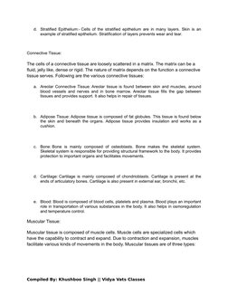 d.
Stratified Epithelium:- Cells of the stratified epithelium are in many layers. Skin is an
example of stratified epithelium
