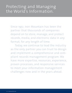 Since 1951, Iron Mountain has been the
partner that thousands of companies
depend on to store, manage, and protect
records, m