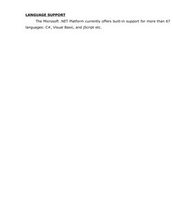 LANGUAGE SUPPORT
The Microsoft .NET Platform currently offers built-in support for more than 67
languages: C#, Visual Basic,
