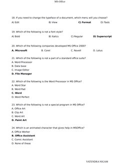 MS-Office
18. If you need to change the typeface of a document, which menu will you choose?
A) Edit
B) View
C) Format
D) Tool