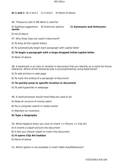 MS-Office
A) 1 and 1 B) 2 and 1
C) 2 and 2
D) None of above
46. Thesaurus tool in MS Word is used for
A) Spelling suggestions