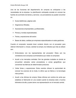 Greta Michelle Anaya 3-B
Una  de  las  funciones  del  departamento  de  compras  es  anticiparse  a  las
necesidades de la e